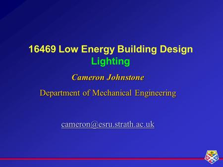 16469 Low Energy Building Design Lighting Cameron Johnstone Department of Mechanical Engineering