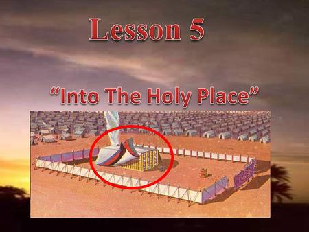 Lesson 5 “Into The Holy Place”.