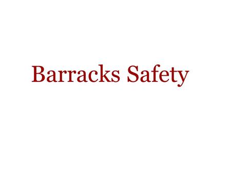 Barracks Safety.