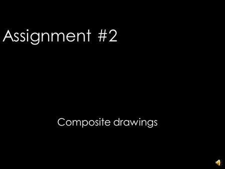 Assignment #2 Composite drawings © 2006 Fairchild Publications, Inc.