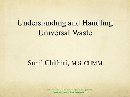 INTRODUCTION TOPIC: The “Universal Waste Rule” is designed to encourage recycling and proper disposal of some common, widespread, hazardous wastes RELEVANCE: