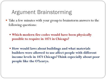Argument Brainstorming Take a few minutes with your group to brainstorm answers to the following questions: Which modern fire codes would have been physically.