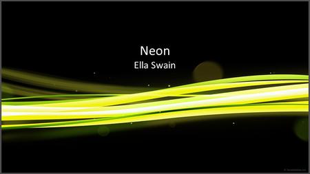 Neon Ella Swain What? The symbol of Neon is Ne The atomic mass of Neon is 20. The atomic number of Neon is 10.