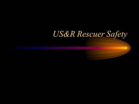 US&R Rescuer Safety.