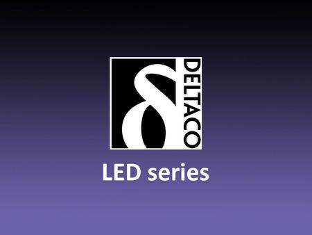 { LED series. { Since 2011 Environment friendly High quality Affordable.