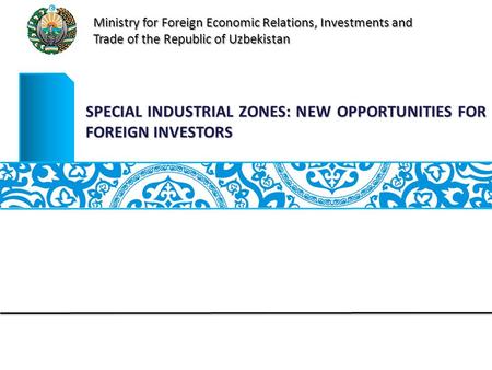 SPECIAL INDUSTRIAL ZONES: NEW OPPORTUNITIES FOR FOREIGN INVESTORS