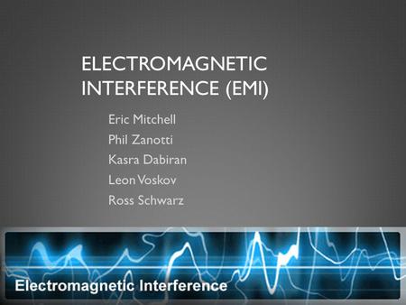 Electromagnetic Interference (EMI)