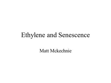 Ethylene and Senescence