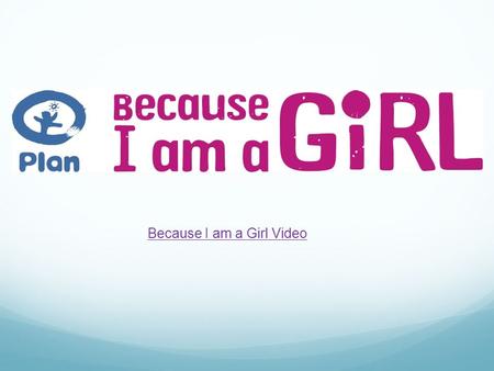 Because I am a Girl Video. Fragnami 6 years Burkina Faso Language : French Religion : Local Walks with her mother miles everyday to get fresh water.