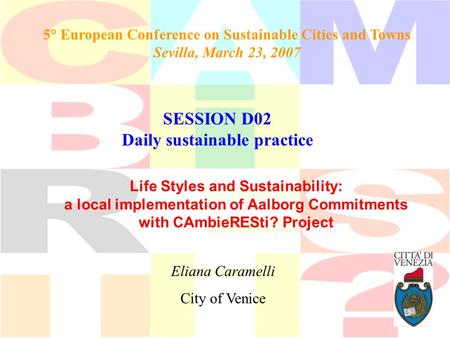 5° European Conference on Sustainable Cities and Towns Sevilla, March 23, 2007 Life Styles and Sustainability: a local implementation of Aalborg Commitments.