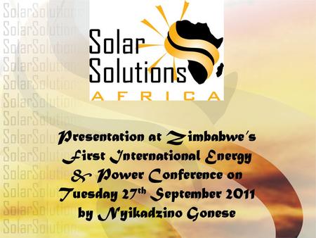 Presentation at Zimbabwe’s First International Energy & Power Conference on Tuesday 27th September 2011 by Nyikadzino Gonese.