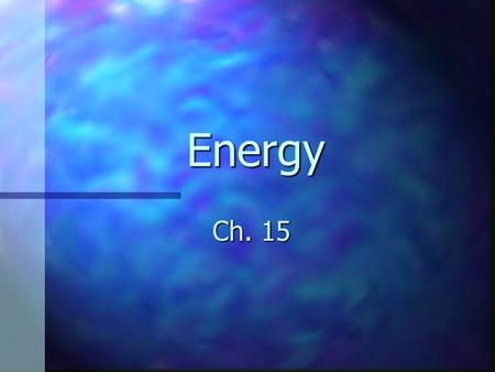 Energy Ch. 15.