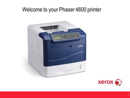 Welcome to your Phaser 4600 printer