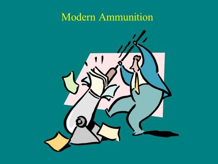 Modern Ammunition.