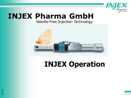 2008-04 INJEX Pharma GmbH INJEX Operation Needle-Free Injection Technology.