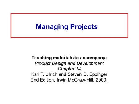 Managing Projects Teaching materials to accompany: