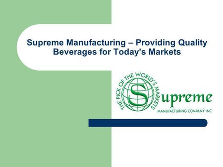 Supreme Manufacturing – Providing Quality Beverages for Todays Markets.