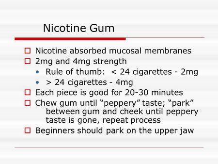 Nicotine Gum Nicotine absorbed mucosal membranes 2mg and 4mg strength