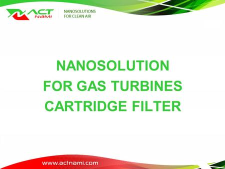 NANOSOLUTION FOR GAS TURBINES CARTRIDGE FILTER. CURRENT TECHNOLOGY.