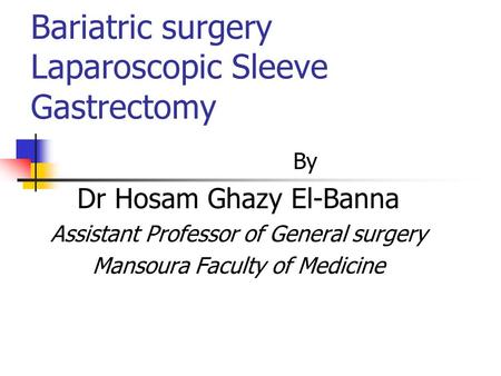 Bariatric surgery Laparoscopic Sleeve Gastrectomy