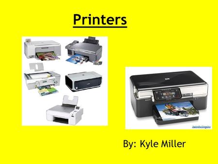 Printers By: Kyle Miller. What is a Printer? Printers are an output device for computer users. The devices print documents, images and spreadsheets. Printers.