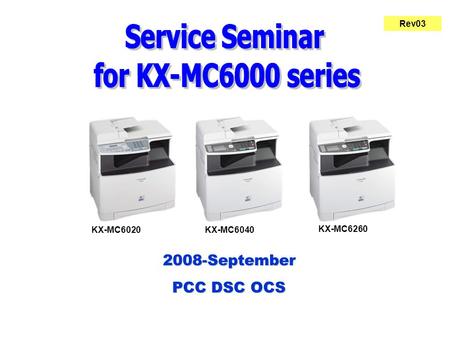 2008-September PCC DSC OCS 2008-September PCC DSC OCS KX-MC6040KX-MC6020 KX-MC6260 Rev03.