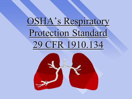 OSHA’s Respiratory Protection Standard 29 CFR