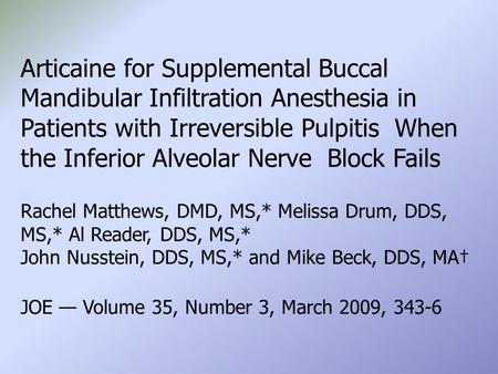 Articaine for Supplemental Buccal Mandibular Infiltration Anesthesia in Patients with Irreversible Pulpitis When the Inferior Alveolar Nerve Block Fails.