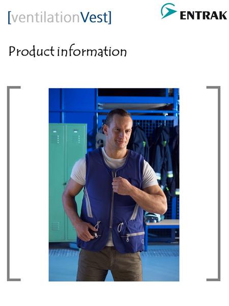 Product information. System Overview Functions: The inside of the [ventilationVest] is made of 3- dimensional pressure-resistant flexible fabric. It is.
