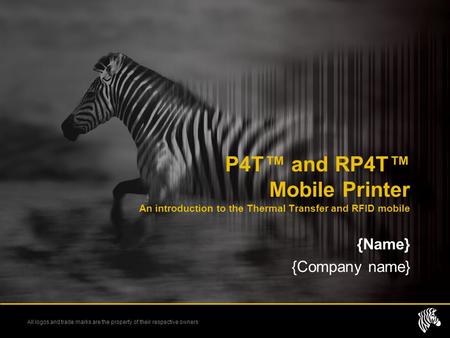 P4T™ and RP4T™ Mobile Printer An introduction to the Thermal Transfer and RFID mobile {Name} {Company name}
