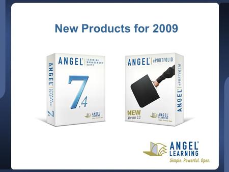New Products for 2009. © 2009 ANGEL Learning, Inc. Proprietary and Confidential, 2 Update Summary Enrich teaching and learning Meet accountability needs.