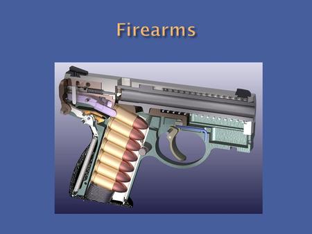 Firearms.
