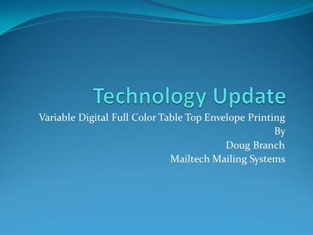Variable Digital Full Color Table Top Envelope Printing By Doug Branch Mailtech Mailing Systems.