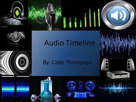Audio Timeline By: Cade Thompson.