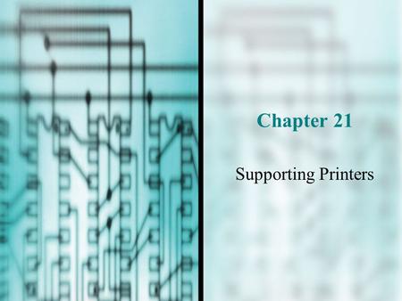 Chapter 21 Supporting Printers.