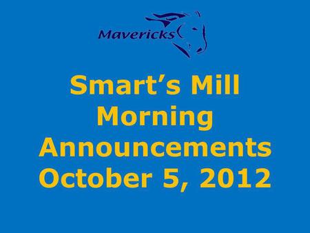 Smarts Mill Morning Announcements October 5, 2012.