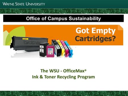 1 Joint Parking Task Force Update 11 14 Office of Campus Sustainability The WSU - OfficeMax ® Ink & Toner Recycling Program.