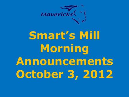 Smarts Mill Morning Announcements October 3, 2012.
