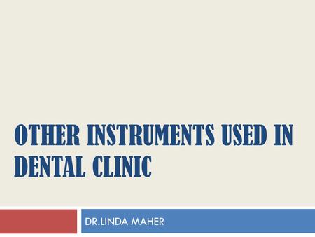 OTHER INSTRUMENTS USED IN DENTAL CLINIC