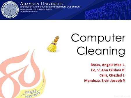 Computer Cleaning Broas, Angela Mae L. Co, V. Ann Crishna B. Celis, Chezlad J. Mendoza, Elvin Joseph P.
