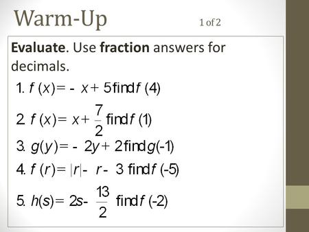 Warm-Up 1 of 2 Evaluate. Use fraction answers for decimals.