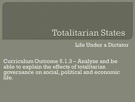 Totalitarian States Life Under a Dictator