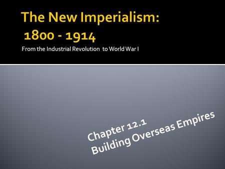 The New Imperialism: Building Overseas Empires