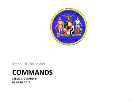 COMMANDS STEVE GIOVANNINI 09 APRIL 2013 School Of The Soldier 1.