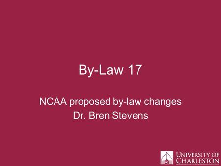 By-Law 17 NCAA proposed by-law changes Dr. Bren Stevens.