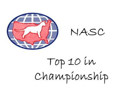 NASC Top 10 in Championship. GC Gumshoes Cat Burglar of Lynzkatz Br: David- Rita Rowe Ow: Linda-Jon Bartley Tenth Best Cat.