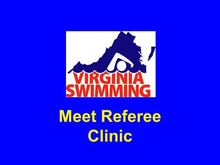 Meet Referee Clinic. Introduction Rules Regarding the Referee Qualities of a Good Referee Art of Refereeing –Levels of Meets –Roles and Responsibilities.