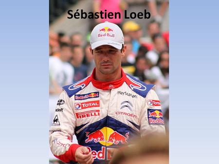 Sébastien Loeb. Career He is the best French sportsman. He was born 26 February 1974 in Haguenau, Alsace. He is a French rally driver, he drives for Citroën.