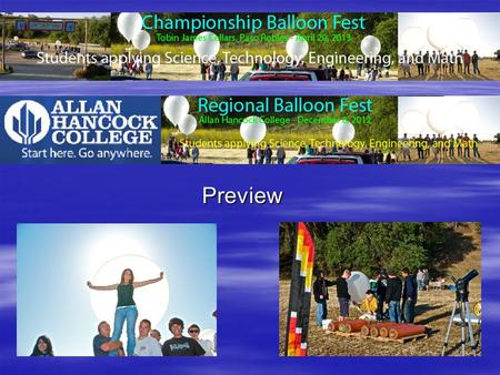 Preview. Balloon Fest Lots of fun! Lots of fun! Learn real science! Learn real science! Work with professional scientists! Work with professional scientists!