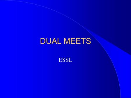 DUAL MEETS ESSL. Introduction l Setup l Scorekeeping l Recordkeeping and Reporting.